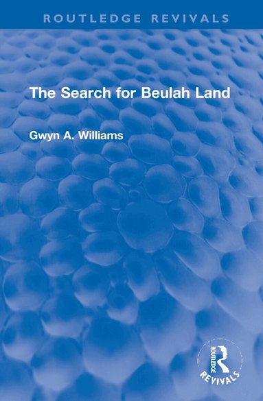 Gwyn A. Williams - Search for Beulah Land, Inbunden