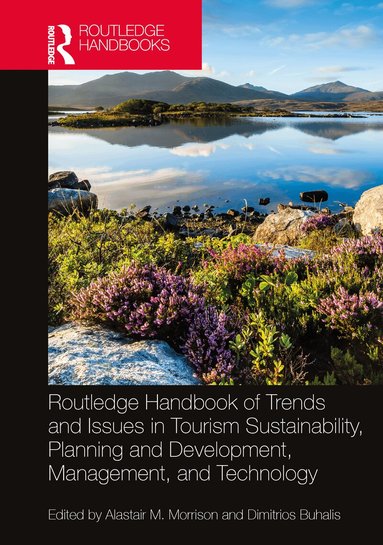 Alastair M. Morrison, Dimitrios Buhalis - Routledge Handbook of Trends and Issues in Tourism Sustainability, Planning and Development, Management, and Technology, Inbunden