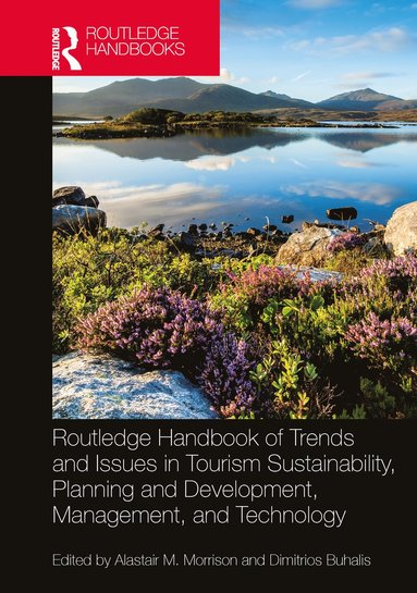 bokomslag Routledge Handbook of Trends and Issues in Tourism Sustainability, Planning and Development, Management, and Technology