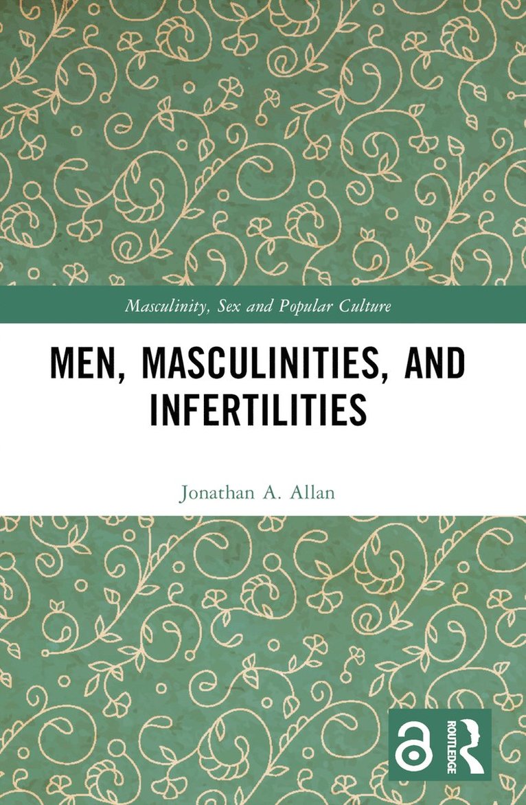 Jonathan A. Allan, Canada) Allan, Jonathan A. (Brandon University - Men, Masculinities, and Infertilities, Häftad