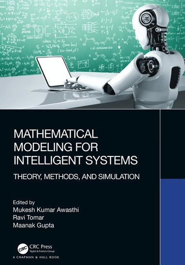 Mukesh Kumar Awasthi, Ravi Tomar, Maanak Gupta - Mathematical Modeling for Intelligent Systems, Häftad