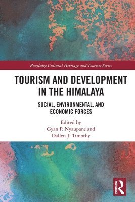 Gyan P. Nyaupane, Dallen J. Timothy, USA) Timothy, Dallen J. (Arizona State University - Tourism and Development in the Himalaya, Häftad