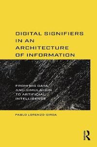 bokomslag Digital Signifiers in an Architecture of Information