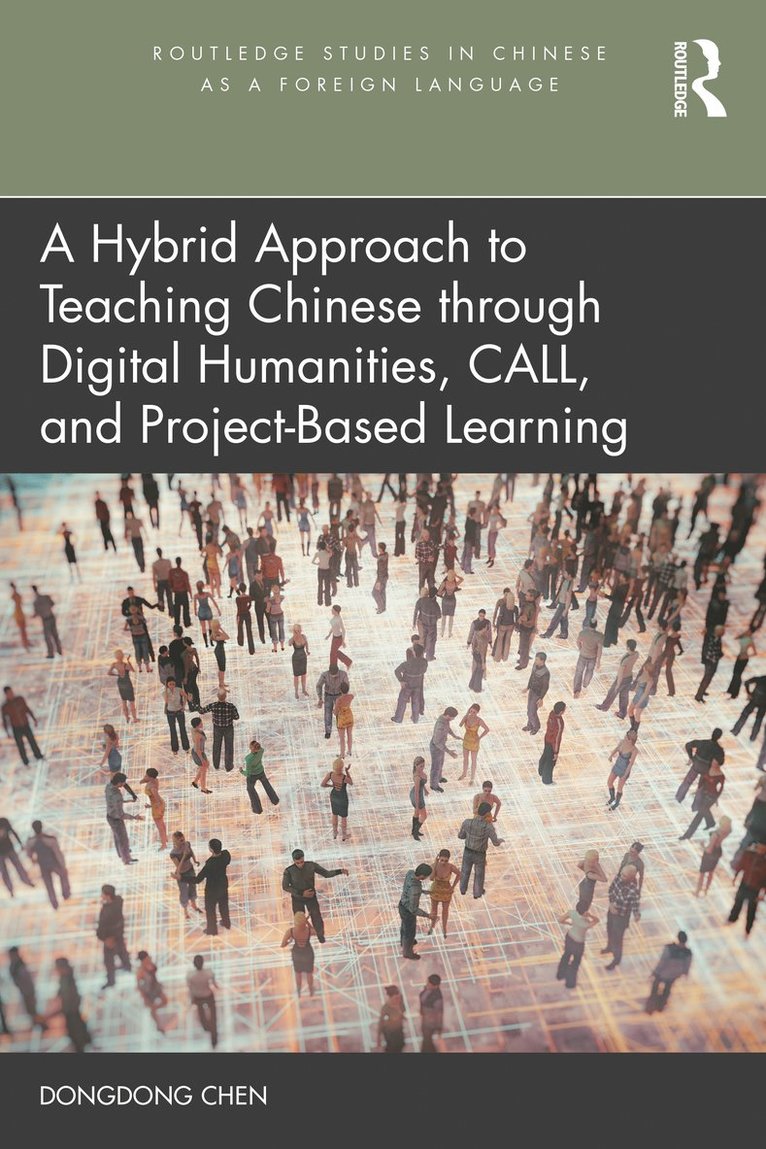 Dongdong Chen - Hybrid Approach to Teaching Chinese through Digital Humanities, CALL, and Project-Based Learning, Häftad