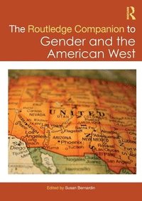 bokomslag The Routledge Companion to Gender and the American West