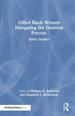 Gifted Black Women Navigating the Doctoral Process 1