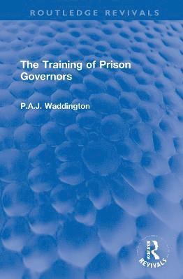 P.A.J. Waddington, P. a. J. Waddington - Training of Prison Governors, Inbunden