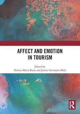 Dorina-Maria Buda, Jennie Germann Molz, UK) Buda, Dorina-Maria (Nottingham Trent University - Affect and Emotion in Tourism, Häftad