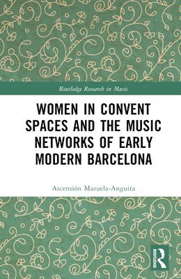 bokomslag Women in Convent Spaces and the Music Networks of Early Modern Barcelona