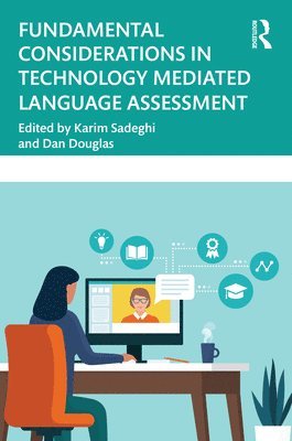 Fundamental Considerations in Technology Mediated Language Assessment 1
