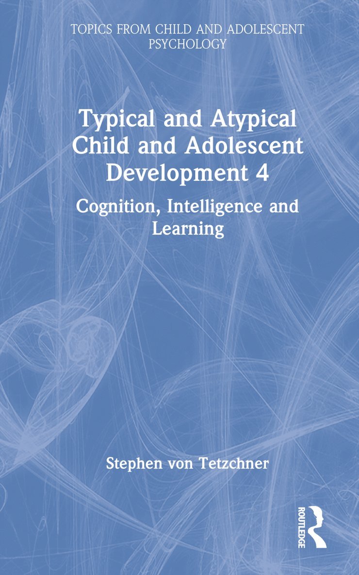 Stephen von Tetzchner, Stephen Von Tetzchner, Stephen Von Tetzchner - Typical and Atypical Child Development 4 Cognition, Intelligence and Learning, Inbunden