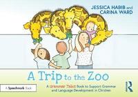 bokomslag A Trip to the Zoo: A Grammar Tales Book to Support Grammar and Language Development in Children