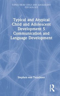 bokomslag Typical and Atypical Child and Adolescent Development 5 Communication and Language Development