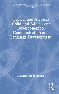 Typical and Atypical Child and Adolescent Development 5 Communication and Language Development 1