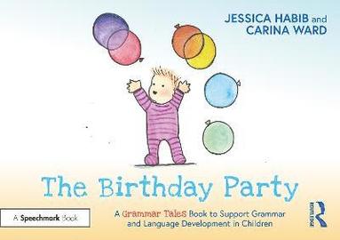 bokomslag The Birthday Party: A Grammar Tales Book to Support Grammar and Language Development in Children