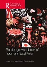 bokomslag Routledge Handbook of Trauma in East Asia