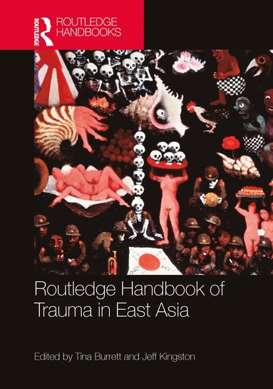 bokomslag Routledge Handbook of Trauma in East Asia