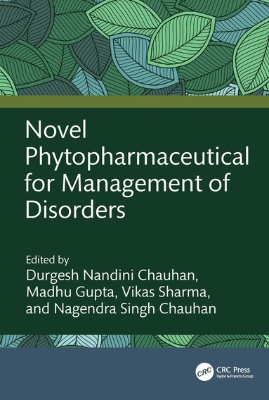 Durgesh Nandini Chauhan, Madhu Gupta, Vikas Sharma, Nagendra Singh Chauhan - Novel Phytopharmaceutical for Management of Disorders, Inbunden