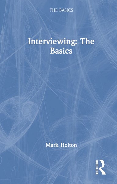 Mark Holton - Interviewing: The Basics, Inbunden