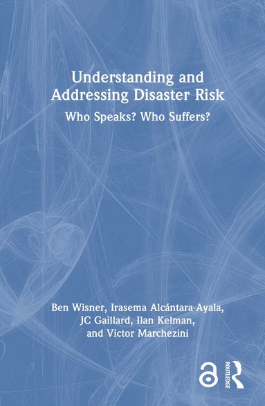 Ben Wisner, Irasema Alcántara-Ayala, JC Gaillard, Ilan Kelman, Victor Marchezini - Understanding and Addressing Disaster Risk, Inbunden