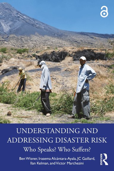 Ben Wisner, Irasema Alcántara-Ayala, JC Gaillard, Ilan Kelman, Victor Marchezini - Understanding and Addressing Disaster Risk, Häftad