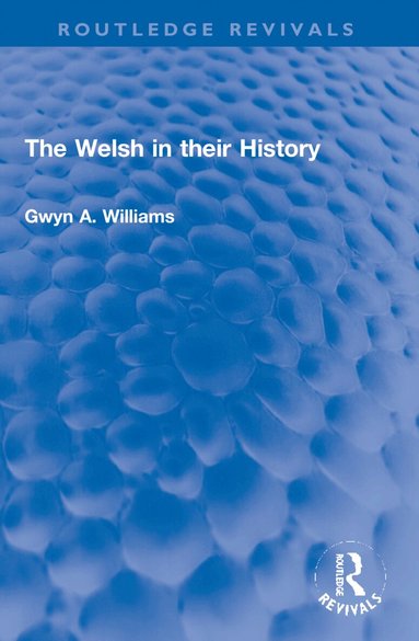 Gwyn A. Williams - Welsh in their History, Häftad