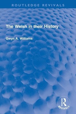 Gwyn A. Williams - Welsh in their History, Häftad