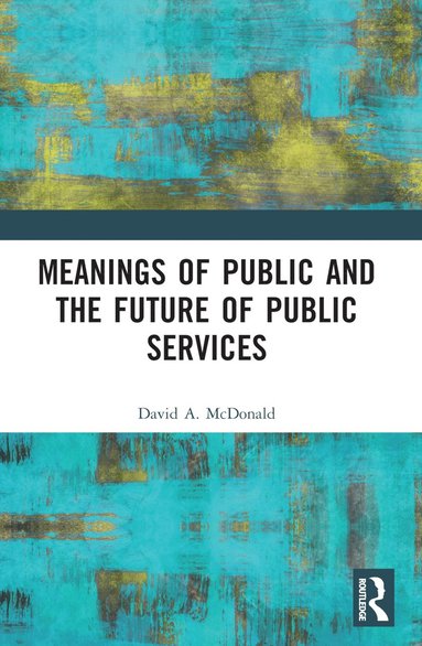 bokomslag Meanings of Public and the Future of Public Services