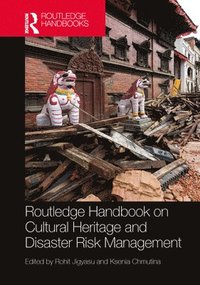 bokomslag Routledge Handbook on Cultural Heritage and Disaster Risk Management