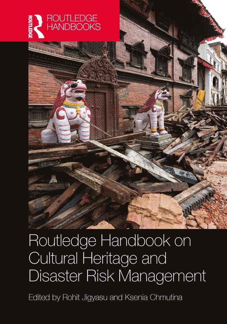 Rohit Jigyasu, Ksenia Chmutina - Routledge Handbook on Cultural Heritage and Disaster Risk Management, Häftad