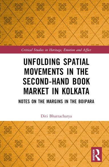 Diti Bhattacharya - Unfolding Spatial Movements in the Second-Hand Book Market in Kolkata, Inbunden