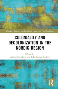 bokomslag Coloniality and Decolonisation in the Nordic Region