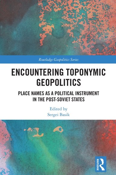Sergei Basik - Encountering Toponymic Geopolitics, Inbunden