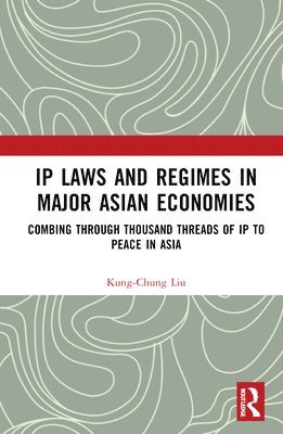 bokomslag IP Laws and Regimes in Major Asian Economies