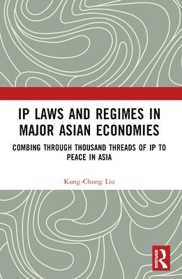 bokomslag IP Laws and Regimes in Major Asian Economies