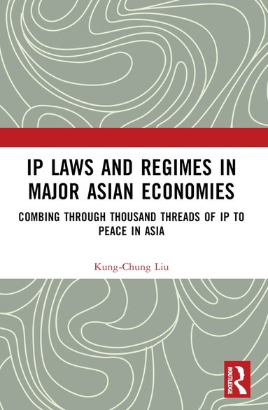 bokomslag IP Laws and Regimes in Major Asian Economies