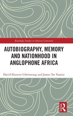 Autobiography, Memory and Nationhood in Anglophone Africa 1