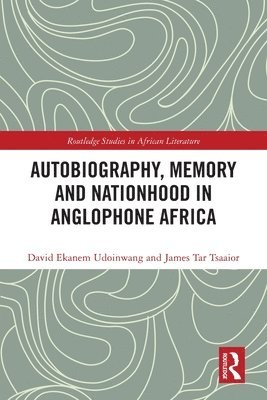 Autobiography, Memory and Nationhood in Anglophone Africa 1