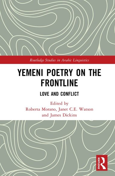 Roberta Morano, Janet C.E. Watson, James Dickins - Yemeni Poetry on the Frontline, Inbunden