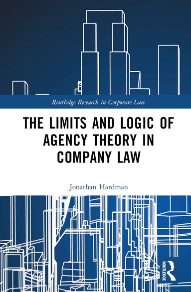 Jonathan Hardman - Limits and Logic of Agency Theory in Company Law, Inbunden