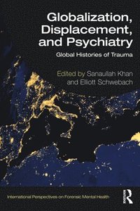 bokomslag Globalization, Displacement, and Psychiatry