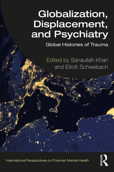 Sanaullah Khan, Elliott Schwebach - Globalization, Displacement, and Psychiatry, Häftad