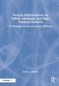 bokomslag Vertical Differentiation for Gifted, Advanced, and High-Potential Students