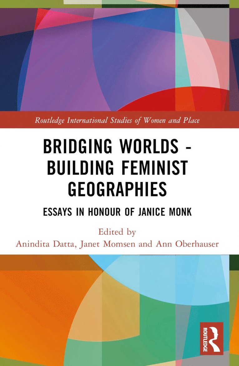Anindita Datta, Janet Momsen, Ann M. Oberhauser, Anindita (Delhi School of Economics) Datta - Bridging Worlds - Building Feminist Geographies, Häftad