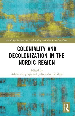 bokomslag Coloniality and Decolonisation in the Nordic Region