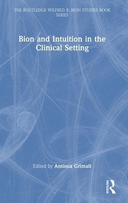 Bion and Intuition in the Clinical Setting 1