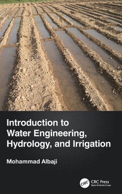 bokomslag Introduction to Water Engineering, Hydrology, and Irrigation