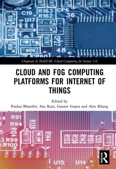 Pankaj Bhambri, Sita Rani, Gaurav Gupta, Alex Khang - Cloud and Fog Computing Platforms for Internet of Things, Häftad