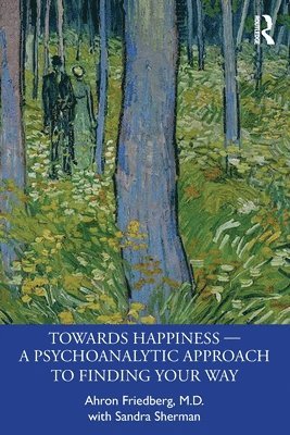 Towards Happiness  A Psychoanalytic Approach to Finding Your Way 1