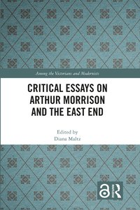 bokomslag Critical Essays on Arthur Morrison and the East End